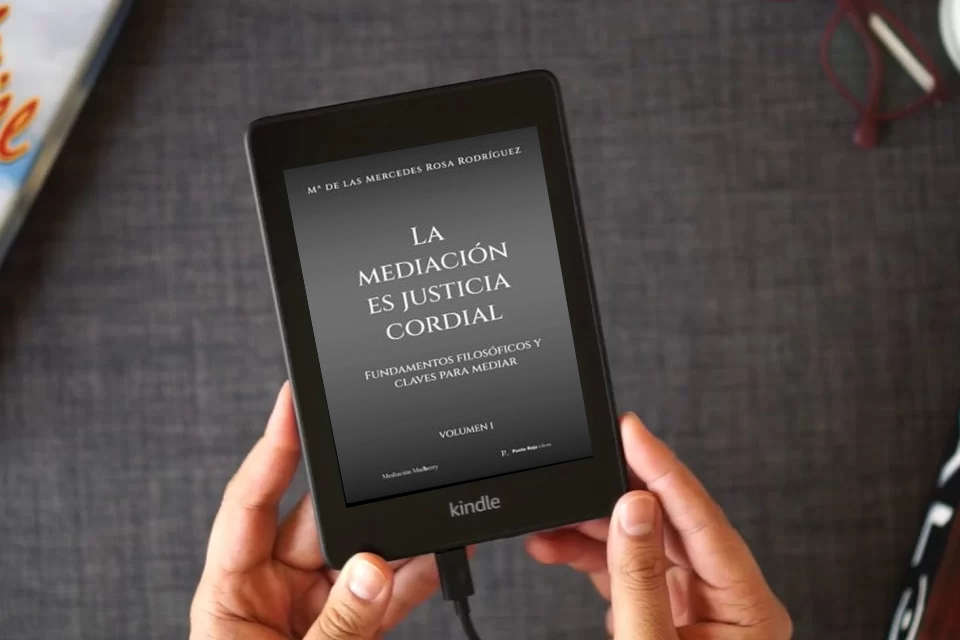 Lea en línea La mediación es justicia cordial - Vol. I: Fundamentos filosóficos y claves para mediar como un eBook Kindle