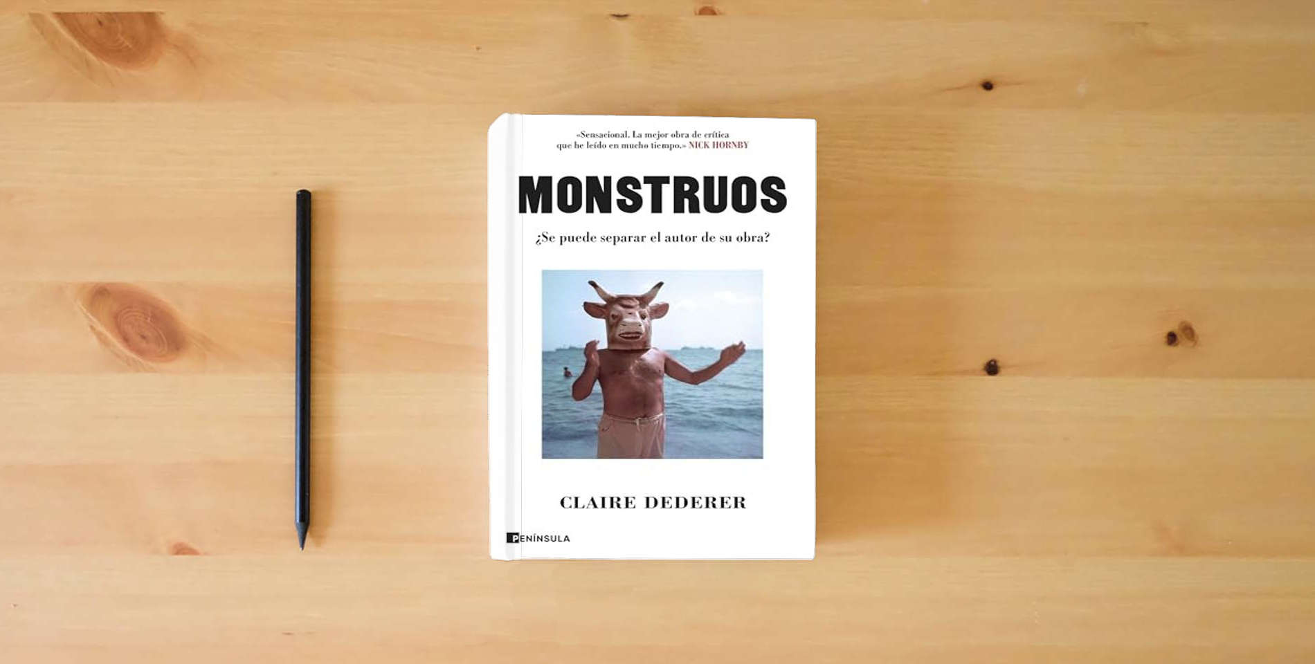 The book Monstruos: ¿Se puede separar el autor de su obra? (PENINSULA) is on the table
