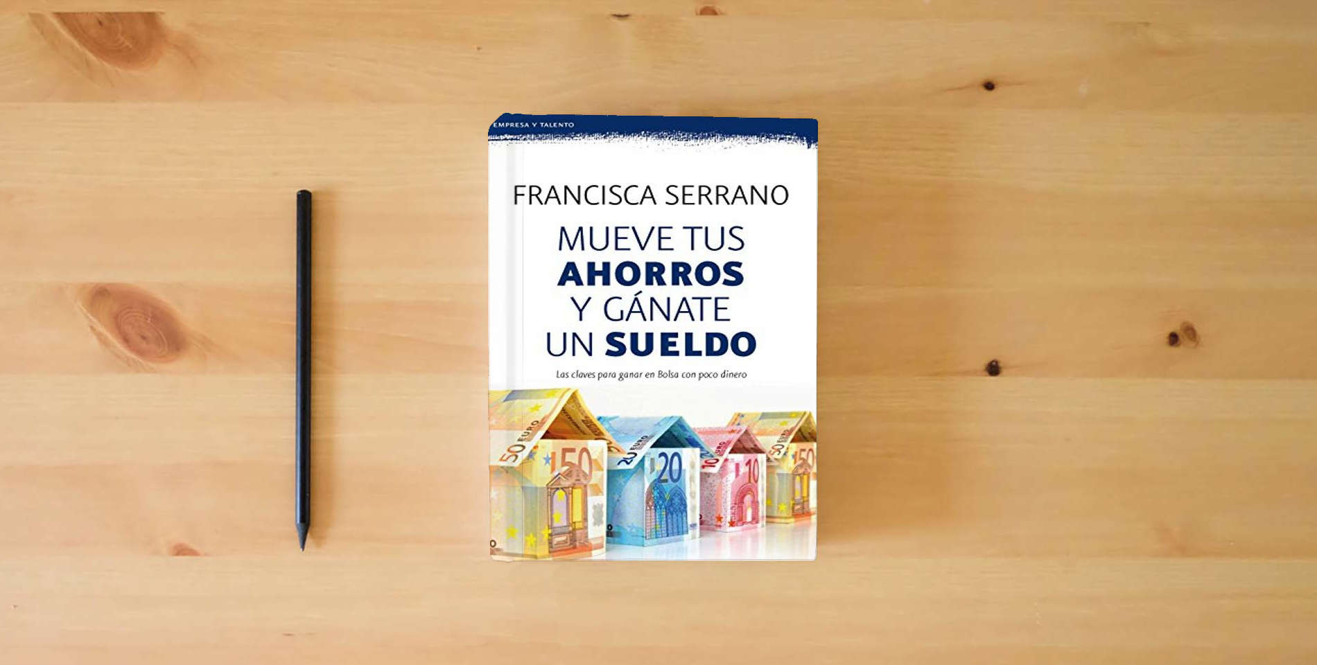 The book Mueve tus ahorros y gánate un sueldo (Prácticos siglo XXI) is on the table