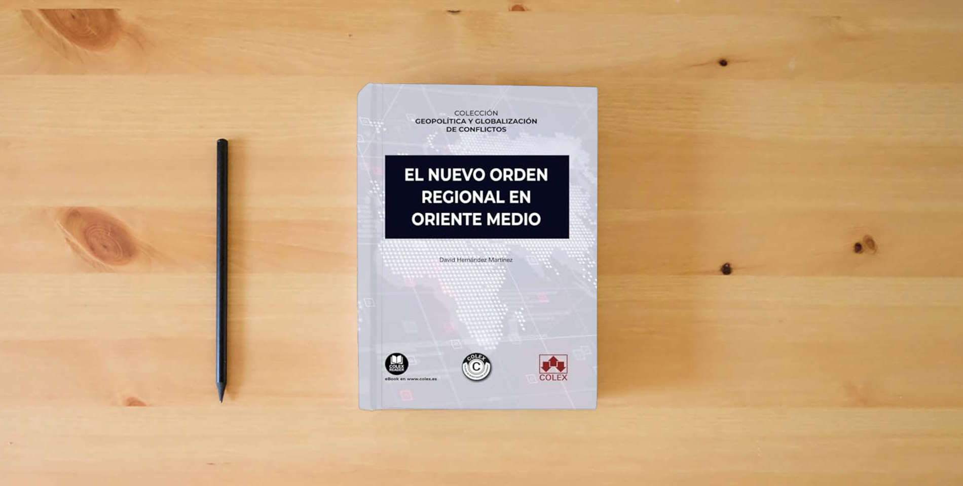The book El nuevo orden regional en Oriente Medio: 3 (Colección geopolítica y globalización de conflictos) is on the table