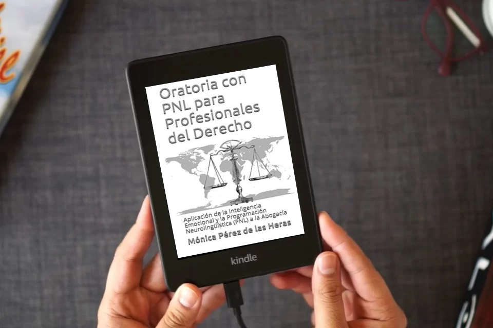 Lea en línea Oratoria con PNL para Profesionales del Derecho: Aplicación de la Inteligencia Emocional y la Programación Neurolingüística a la Abogacía como un eBook Kindle