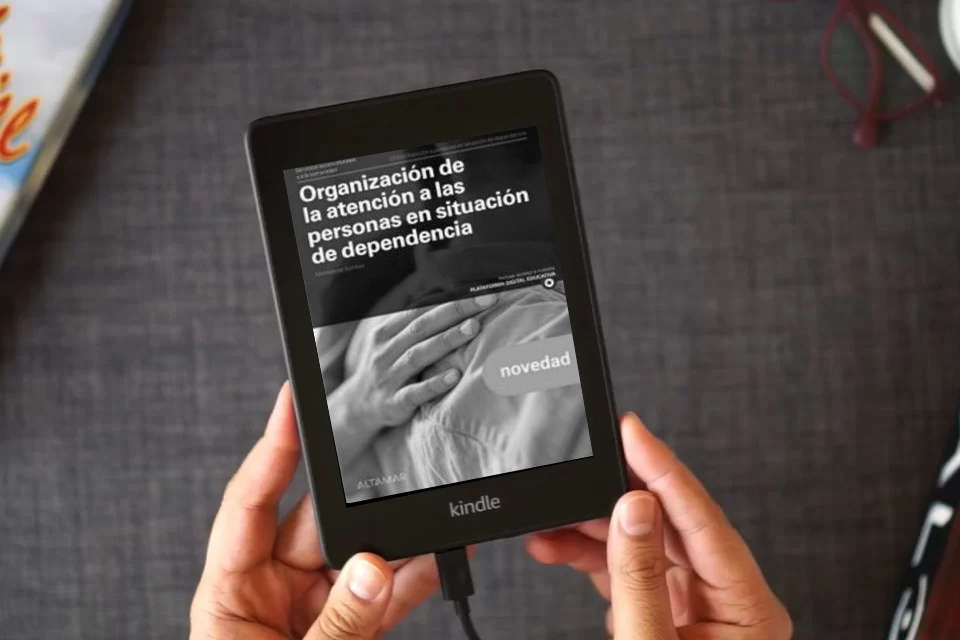 Lea en línea Organización de la atención a las personas en situación de dependencia. Nueva edición (CFGM ATENCIÓN A PERSONAS EN SITUACIÓN DE DEPENDENC) como un eBook Kindle
