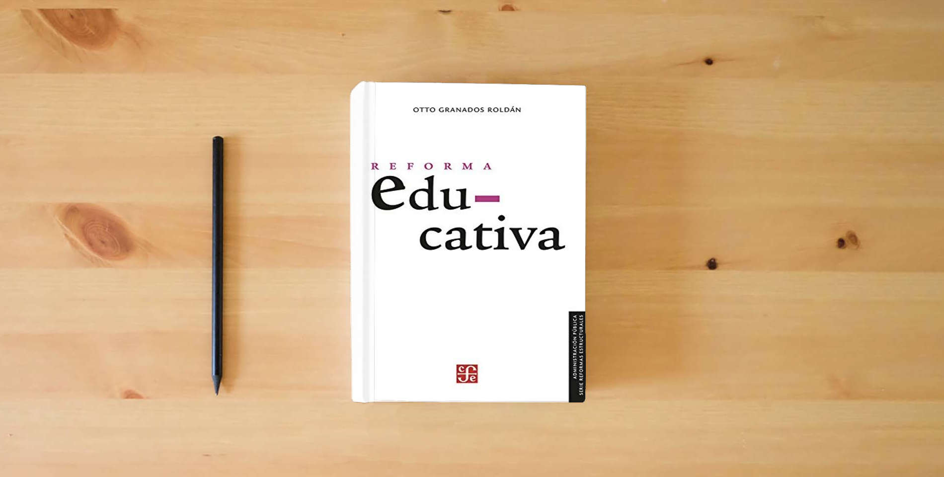 The book Reforma Educativa (Administracion Publica Fce) is on the table