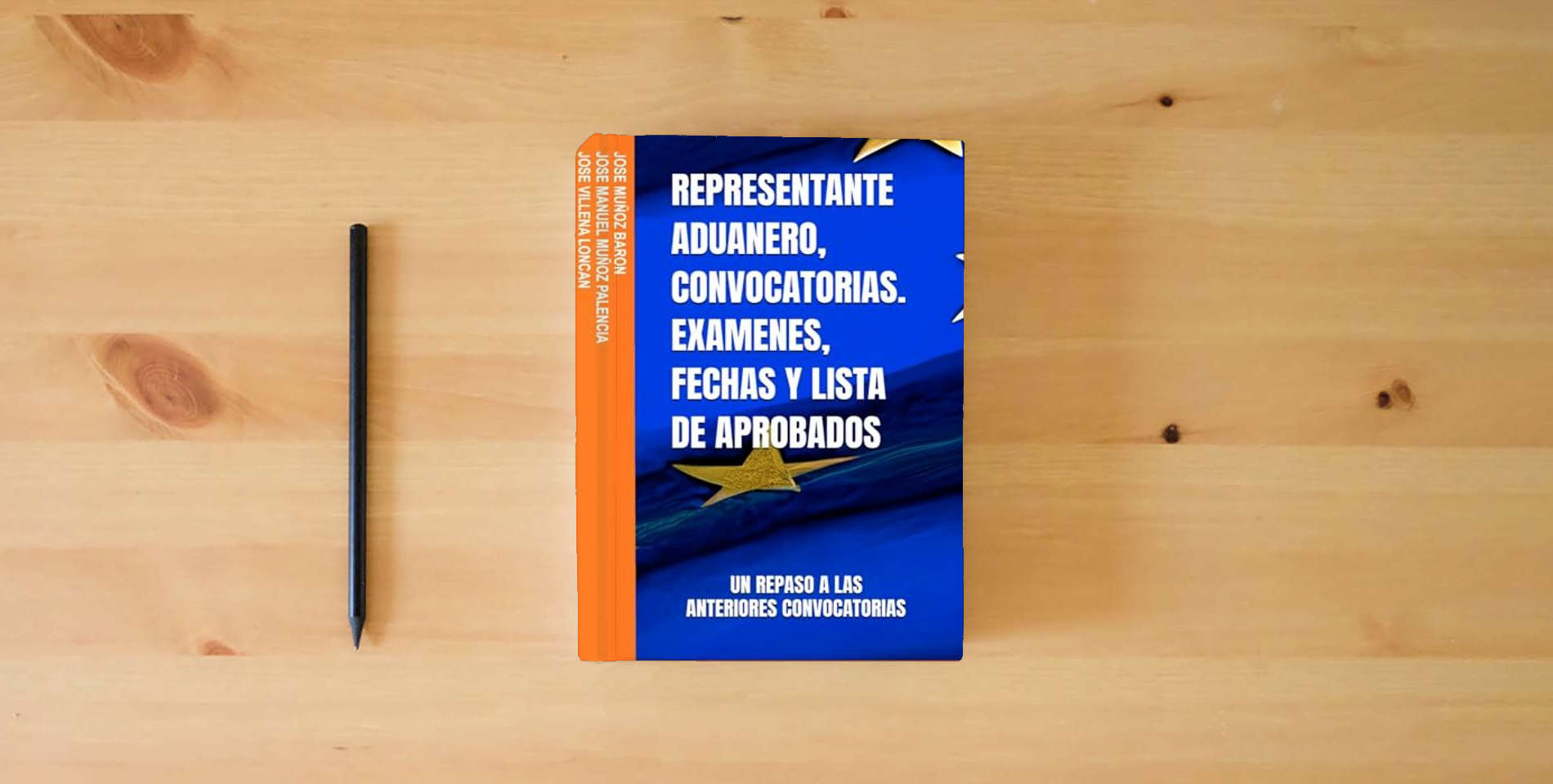 The book REPRESENTANTE ADUANERO, CONVOCATORIAS. EXAMENES, FECHAS Y LISTA DE APROBADOS (REPRESENTANTE ADUANERO, UNA PEQUEÑA AYUDA PARA EL EXAMEN) is on the table