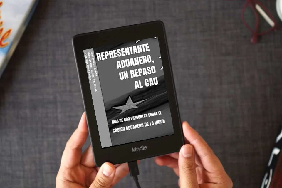 Lea en línea REPRESENTANTE ADUANERO, UN REPASO AL CAU: MAS DE 600 PREGUNTAS SOBRE EL CODIGO ADUANERO DE LA UNION (REPRESENTANTE ADUANERO, UNA PEQUEÑA AYUDA PARA EL EXAMEN) como un eBook Kindle
