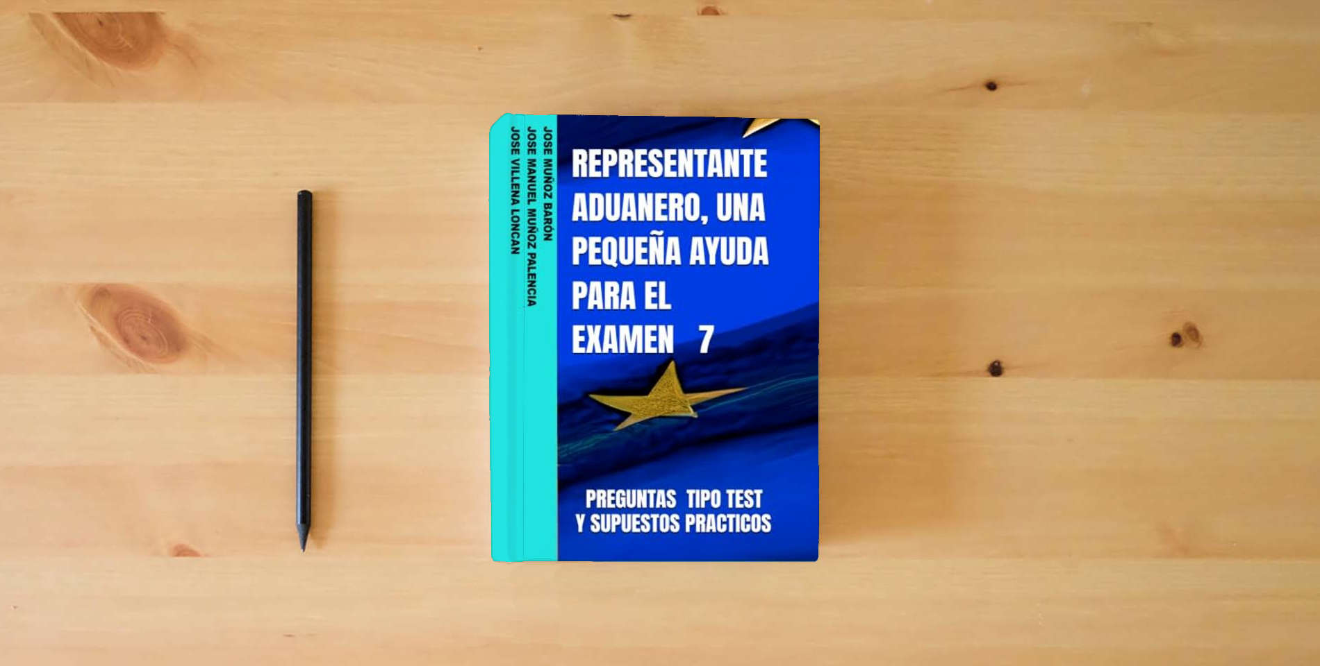 The book REPRESENTANTE ADUANERO, UNA PEQUEÑA AYUDA PARA EL EXAMEN 7 is on the table