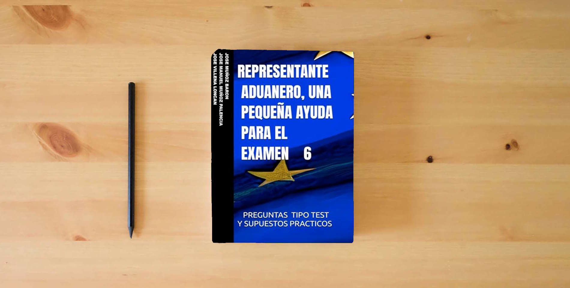 The book REPRESENTANTE ADUANERO, UNA PEQUEÑA AYUDA PARA EL EXAMEN 6 is on the table