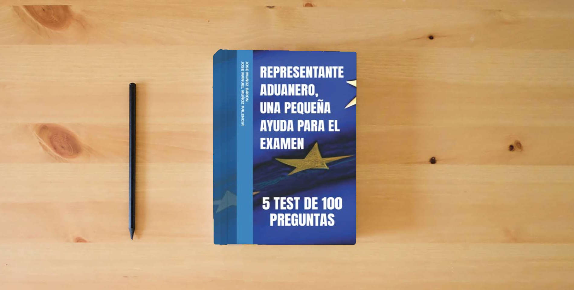 The book REPRESENTANTE ADUANERO, UNA PEQUEÑA AYUDA PARA EL EXAMEN: 5 TEST DE 100 PREGUNTAS is on the table