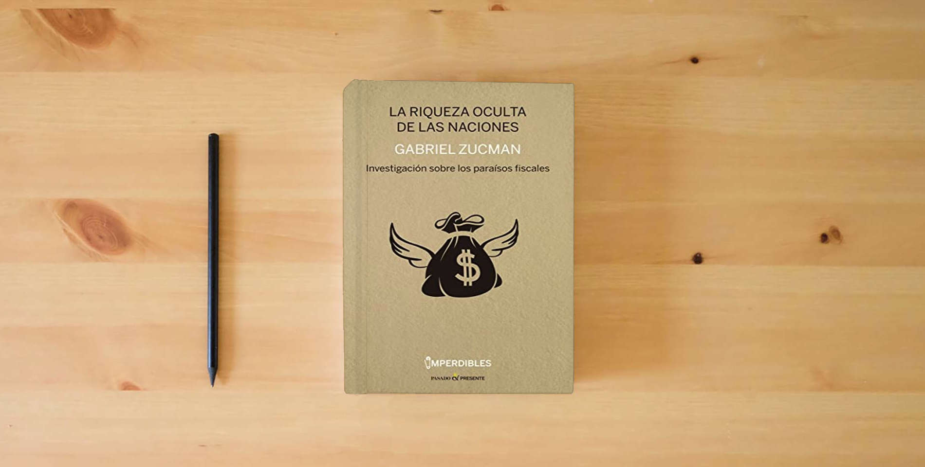 The book La Riqueza Oculta De Las Naciones: Investigación sobre los paraísos fiscales (ENSAYO) is on the table