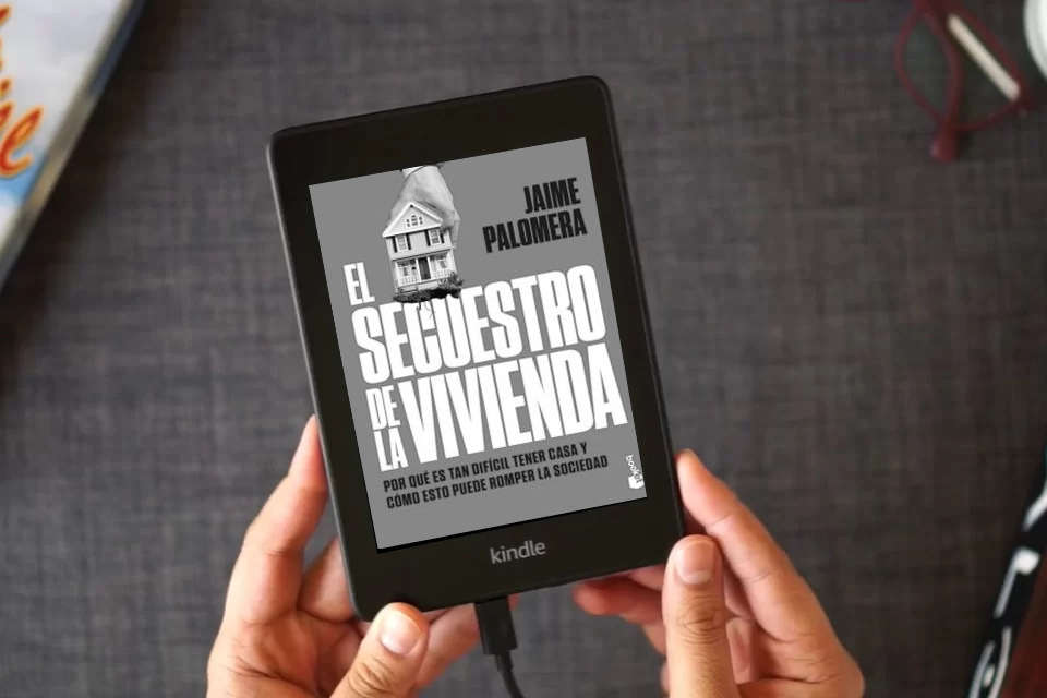Lea en línea El secuestro de la vivienda: Por qué es tan difícil tener casa y cómo esto puede romper la sociedad (Actualidad) como un eBook Kindle