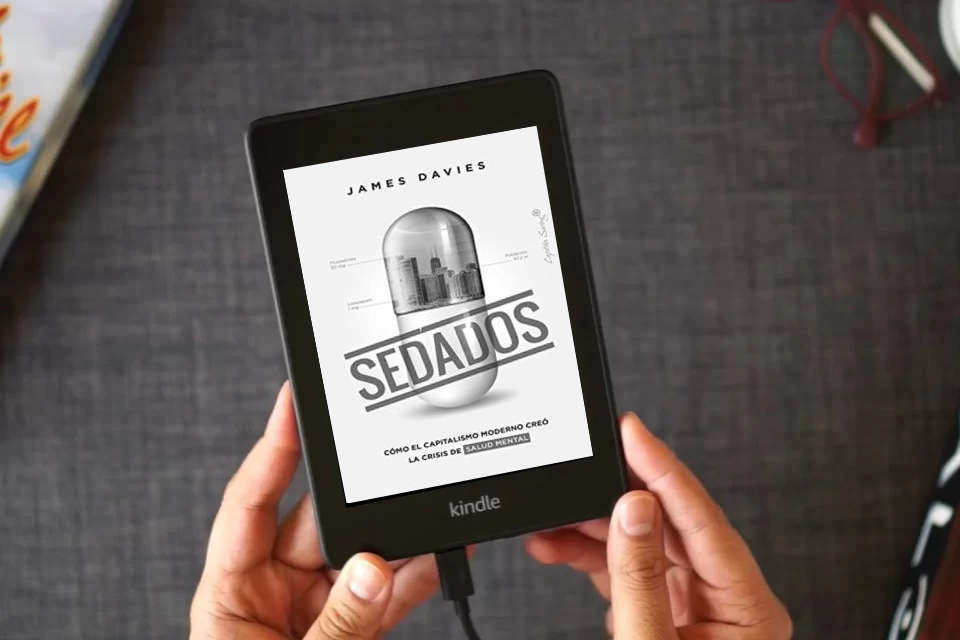 Lea en línea Sedados (2ª ED): Cómo el capitalismo moderno creó la crisis de salud mental (ENSAYO) como un eBook Kindle