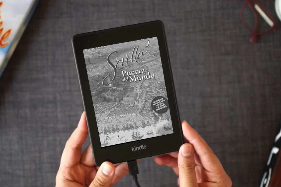 Lea en línea Sevilla, puerto del mundo: Historia ilustrada de una ciudad imperial como un eBook Kindle