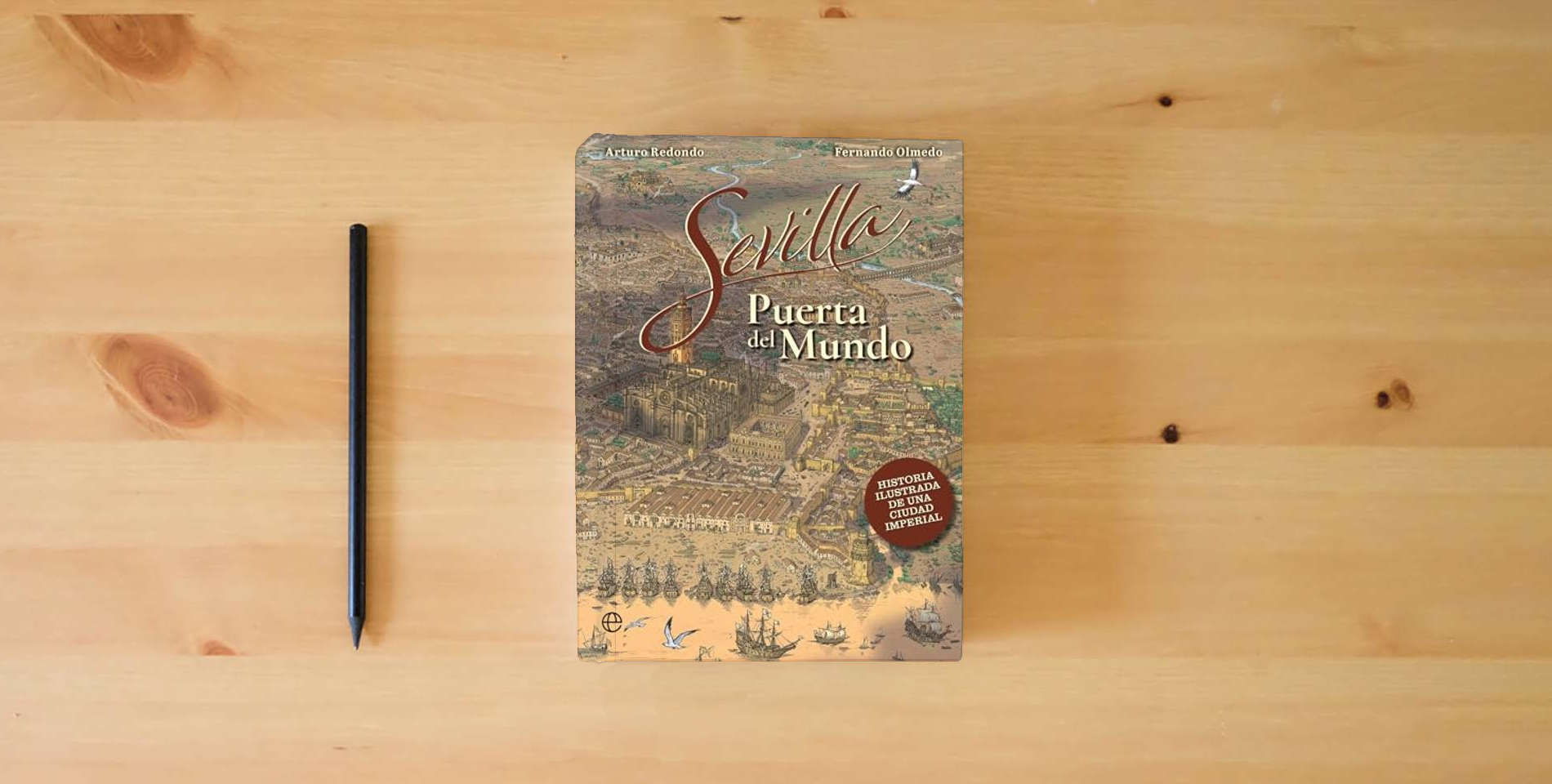 The book Sevilla, puerto del mundo: Historia ilustrada de una ciudad imperial is on the table