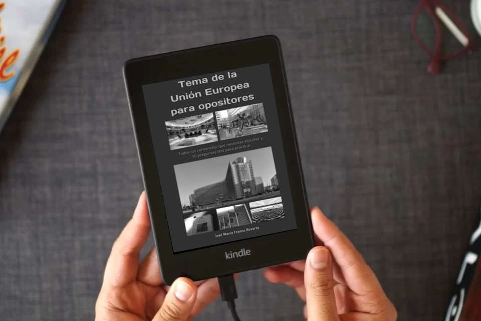 Lea en línea Tema de la Unión Europea para opositores: Todos los contenidos que necesitas estudiar y 50 preguntas test para practicar como un eBook Kindle