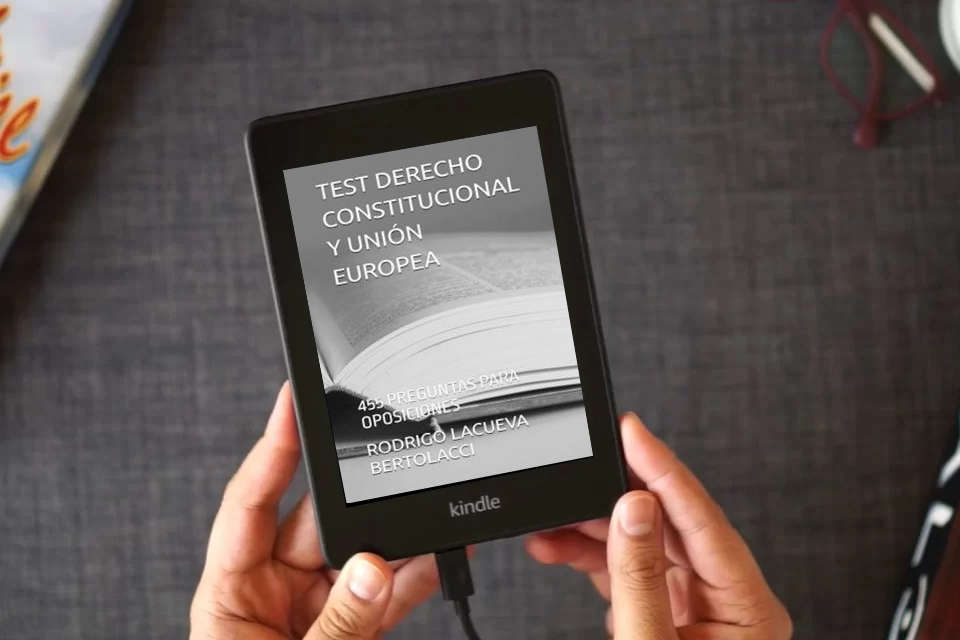 Lea en línea TEST DERECHO CONSTITUCIONAL Y UNIÓN EUROPEA: 455 PREGUNTAS PARA OPOSICIONES como un eBook Kindle