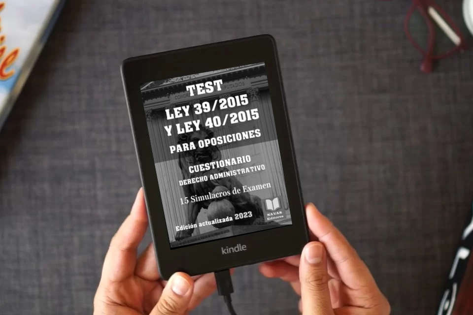 Lea en línea TEST LEY 39/2015 Y LEY 40/2015 PARA OPOSICIONES. CUESTIONARIO DERECHO ADMINISTRATIVO. 15 Simulacros de Examen.: Test para Oposiciones. Formato 8,5”x11”. como un eBook Kindle