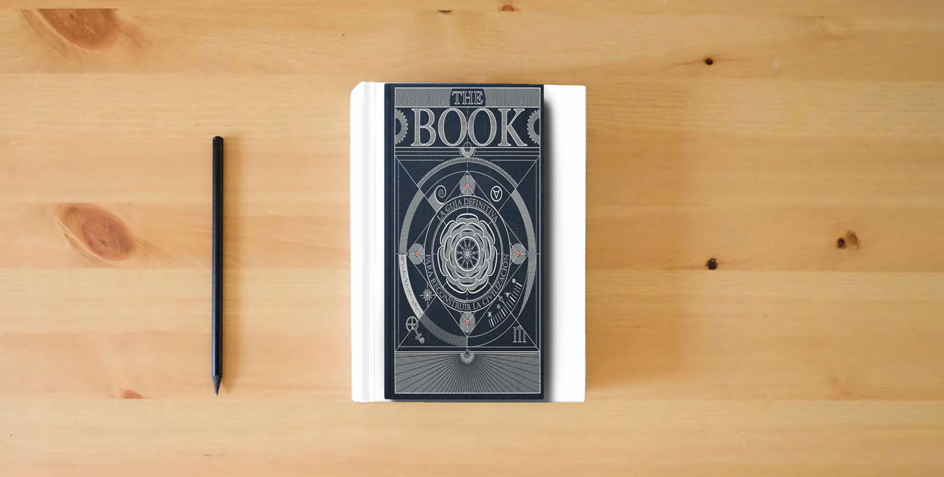 The book The Book. La Guía Definitiva para Reconstruir La Civilización - Libros de Ciencia Inspiradores - Enciclopedia del Conocimiento con Más de 400 Páginas de Ilustraciones Detalladas y Atractivas is on the table