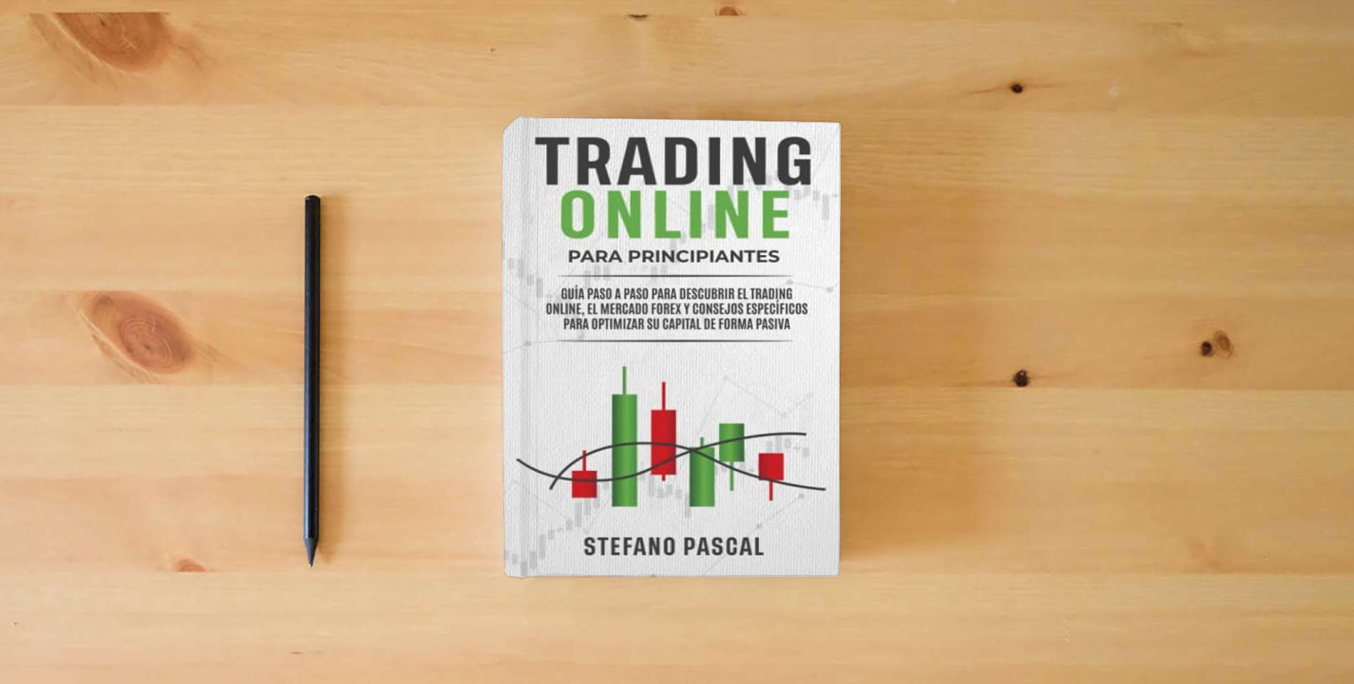 The book Trading Online Para Principiantes: Guía Paso a Paso Para Descubrir el Trading Online, el Mercado Forex y Consejos Específicos Para Optimizar su Capital de Forma Pasiva is on the table