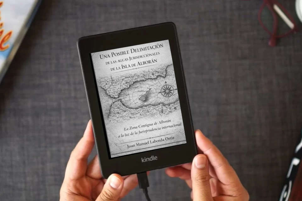 Lea en línea Una posible delimitación de las aguas jurisdiccionales de la isla de Alborán: La Zona Contigua, el Derecho del Mar y la delimitación marítima entre España y Marruecos como un eBook Kindle