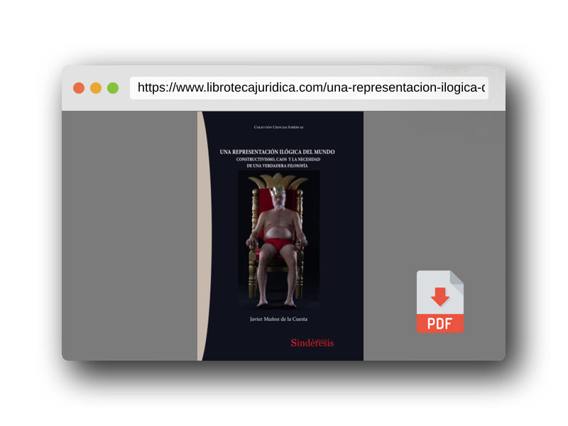 Vista previa del PDF del libro UNA REPRESENTACIÓN ILÓGICA DEL MUNDO: CONSTRUCTIVISMO, CAOS Y LA NECESIDAD DE UNA VERDADERA FILOSOFÍA: 8 (COLECCIÓN CIENCIAS JURÍDICAS)