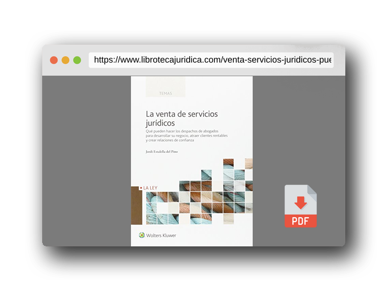 Vista previa del PDF del libro Venta de servicios jurídicos,La: Qué pueden hacer los despachos de abogados para desarrollar su negocio, atraer clientes rentables y crear relaciones de confianza (FONDO)
