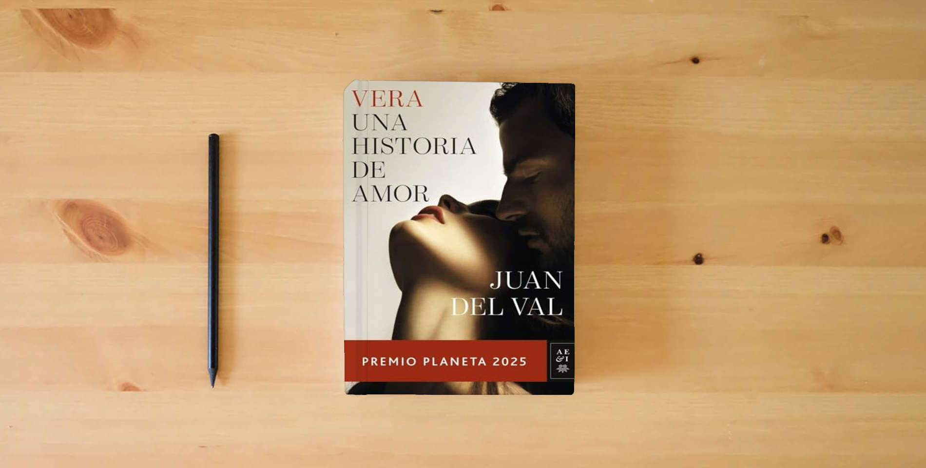 The book Vera, una historia de amor: Premio Planeta 2025 (Autores Españoles e Iberoamericanos) is on the table