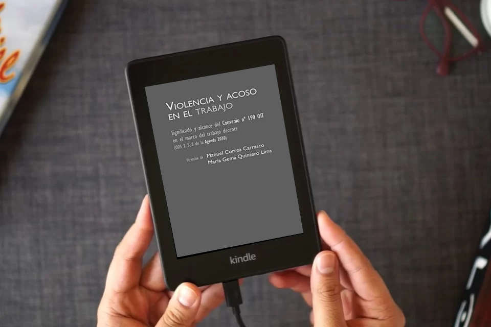 Lea en línea Violencia y Acoso En El Trabajo: Significado y alcance del Convenio Nº 190 OIT en el marco del trabajo decente (ODS 3, 5, 8 de la agenda 2030) (SIN COLECCION) como un eBook Kindle