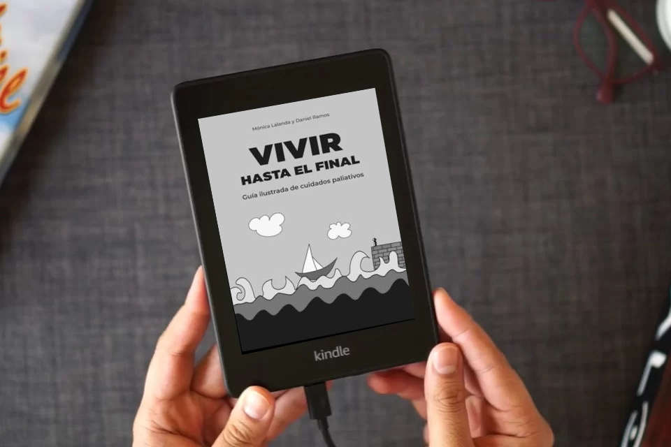Lea en línea Vivir hasta el final: Guía ilustrada de cuidados paliativos como un eBook Kindle