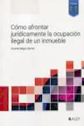 Portada del libro: Cómo afrontar jurídicamente la ocupación ilegal de un inmueble