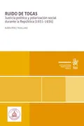 Portada del libro: Ruido de togas. Justicia política y polarización social durante la República (1931-1936) (Monografías)