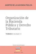 Portada del libro: Agentes de la Hacienda Pública: Temario Organización de la Hacienda Pública y Derecho Tributario: Bloque III