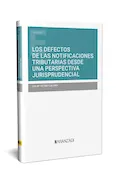 Portada del libro: LOS DEFECTOS DE LAS NOTIFICACIONES TRIBUTARIAS DESDE UNA PERSPECTIVA JURISPRUDENCIAL (Estudios)