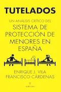 Portada del libro: Tutelados; Un análisis crítico del sistema de protección de menores en España (Sociedad actual)