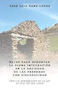 Portada del libro: Retos para afrontar la plena integración en la sociedad de las personas con discapacidad: Tras la aprobación de la ley 8/2021 de 2 Junio