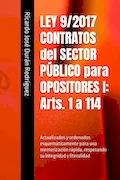 Portada del libro: LEY 9/2017 CONTRATOS del SECTOR PÚBLICO para OPOSITORES I: Arts. 1 a 114: Actualizados y ordenados esquemáticamente para una memorización rápida, respetando su integridad y literalidad