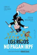 Portada del libro: Los ricos no pagan IRPF: Claves para afrontar el debate fiscal (ENSAYO)