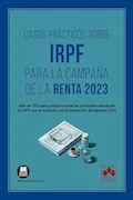 Portada del libro: Casos prácticos sobre IRPF para la Campaña de la Renta 2023: Más de 150 casos prácticos sobre los principales elementos del IRPF que te ayudarán con la declaración del ejercicio 2023 (Monografías)