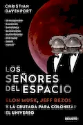 Portada del libro: Los señores del espacio: Elon Musk, Jeff Bezos y la cruzada para colonizar el universo (Deusto)