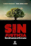 Portada del libro: Sin justicia: Más de 300 asesinatos de ETA sin resolver (NO FICCIÓN)