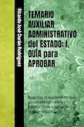 Portada del libro: TEMARIO AUXILIAR ADMINISTRATIVO del ESTADO: I. GUÍA para APROBAR: Preguntas de exámenes oficiales, porcentajes por materia y justificación de la legislación que os recomiendo estudiar