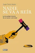 Portada del libro: Nadie se va a reír: La increíble historia de un juicio a la ironía (Sociedad)