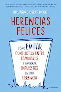 Portada del libro: Herencias felices: Cómo evitar conflictos entre familiares y ahorrar impuestos en una herencia (Deusto)