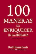 Portada del libro: 100 Maneras de enriquecer en la abogacía: (el libro que ya has leído)