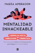 Portada del libro: Mentalidad inhackeable: Técnicas para evitar la manipulación psicológica en la era digital (Somos B)