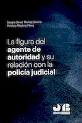 Portada del libro: La figura del agente de autoridad y su relación con la policía judicial (BOSCH)