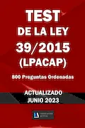 Portada del libro: TEST DE LA LEY 39/2015 (LPACAP). 800 Preguntas Ordenadas. Legislación Actual.: Para estudiantes y opositores.