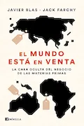 Portada del libro: El mundo está en venta: La cara oculta del negocio de las materias primas (PENINSULA)