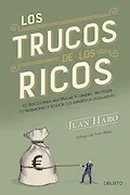 Portada del libro: Los trucos de los ricos: 92 trucos para multiplicar tu dinero, proteger tu patrimonio y reducir tus impuestos legalmente (Deusto)