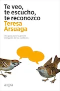 Portada del libro: Te veo, te escucho, te reconozco: Una guía para la gestión inteligente de los conflictos (Psicología)