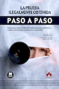 Portada del libro: La prueba ilegalmente obtenida. Paso a paso: Guía práctica sobre los distintos medios de prueba admitidos en nuestro ordenamiento y análisis de la prueba ilícita